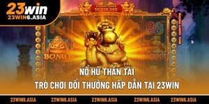 Nổ hũ Thần Tài